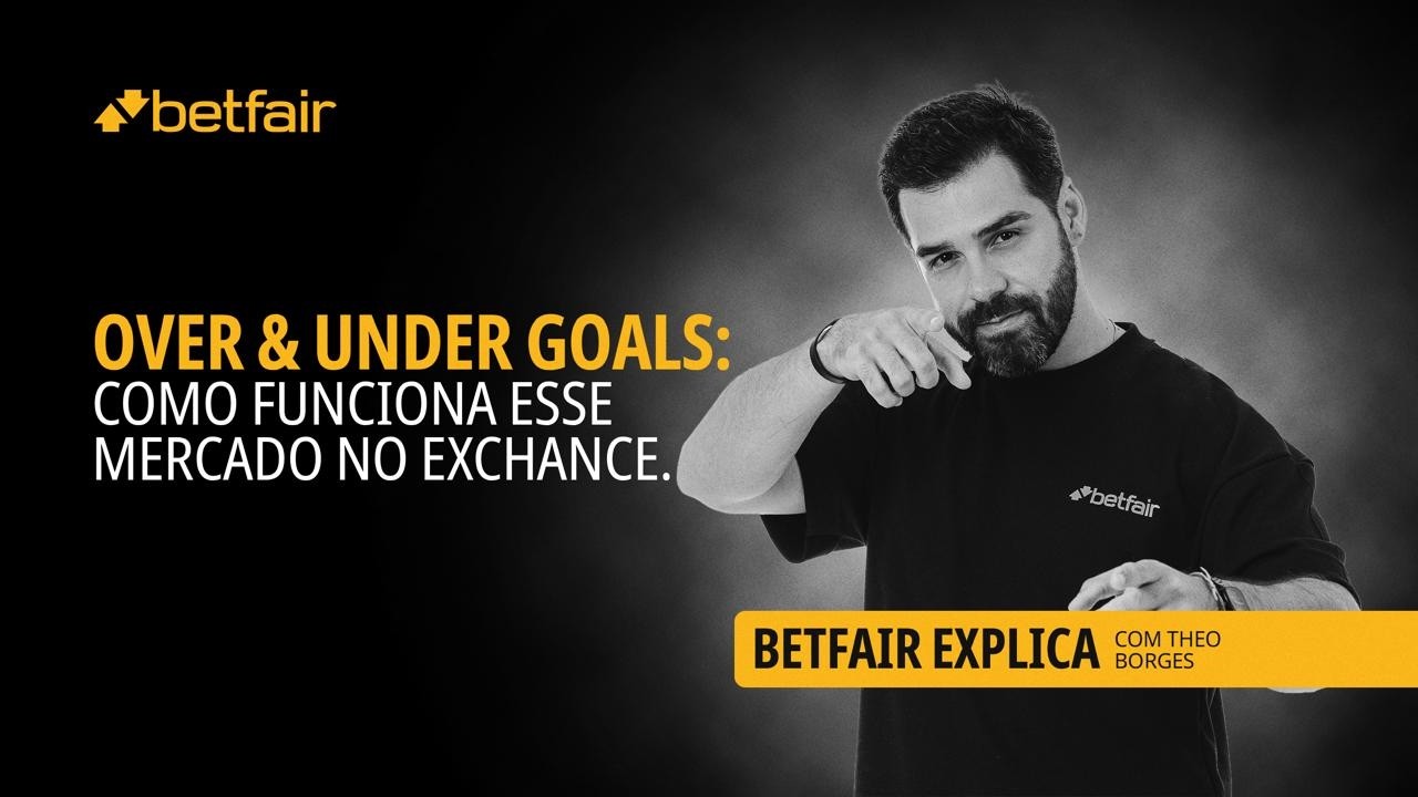 BETFAIR EXPLICA Over & Under Goals: o mercado de gols do Exchange | Theo Borges | Ep. 15