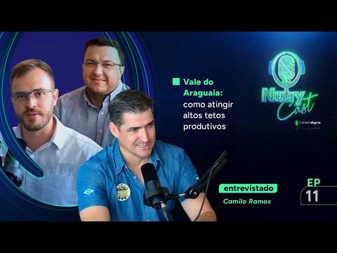 NutryCAST #11 – Vale do Araguaia: como atingir altos tetos produtivos