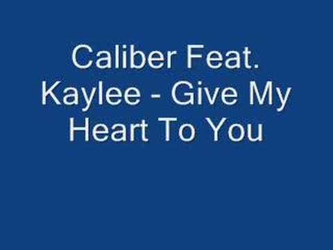 Caliber Feat. Kaylee - Give My Heart To You