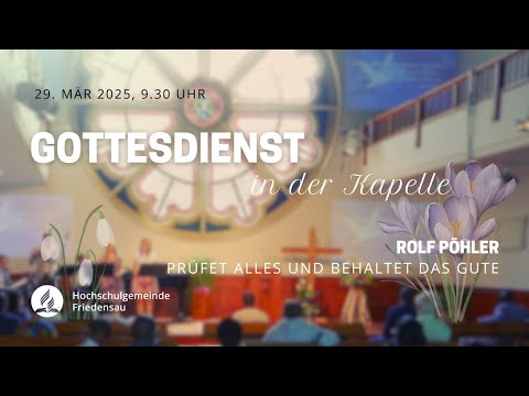 Gottesdienst aus der Kapelle 29. Mär. 2025 mit Rolf Pöhler