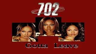 702 – Gotta Leave (LP Radio Edit) (Missy Elliott Production)