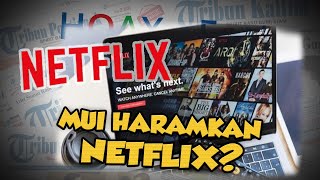Hoax or Fact: Jadi Perbincangan, Benarkah MUI Haramkan Netflix?