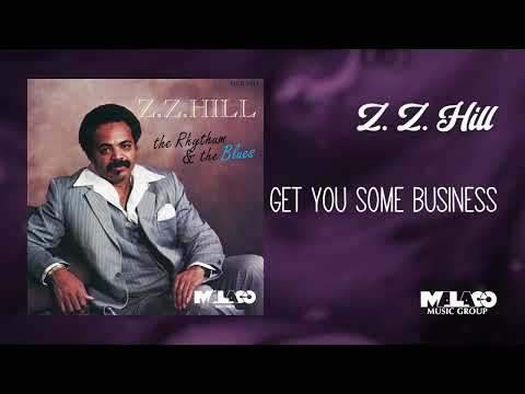 Z.Z. Hill - Get You Some Business