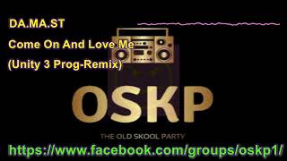 DA MA ST -  Come On And Love Me  (Unity 3 Prog Remix)