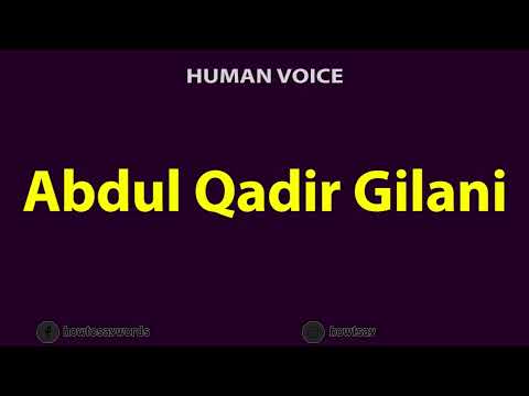 How To Pronounce Abdul Qadir Gilani