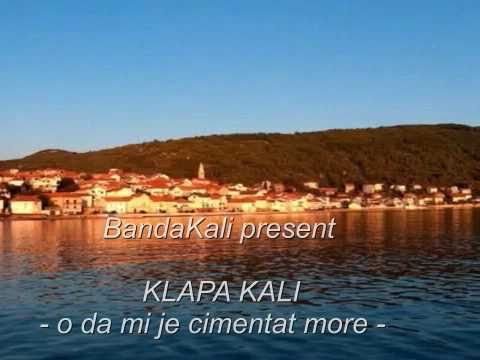 KLAPA KALI  -o da mi je cimentati more-