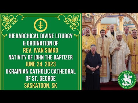 Full Hierarchical Divine Liturgy and Ordination of Rev. Ivan Simko - June 24, 2023