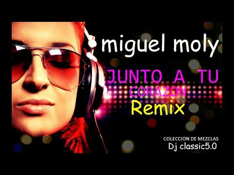 REMIX JUNTO A TU CORAZON coleccion de mezclas dj classic5.0