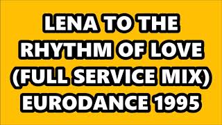 LENA - TO THE RHYTHM OF LOVE (FULL SERVICE MIX) EURODANCE 1995