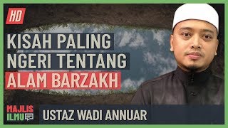Download lagu Ustaz Wadi Annuar - Kisah Paling Ngeri Tentang Alam Barzakh mp3
