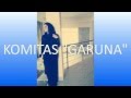 KOMITAS ''GARUNA" - ANNA MINASYAN 