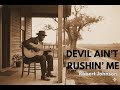 Robert Johnson – DEVIL AIN’T RUSHIN’ ME (1930s Mississippi Delta Blues)