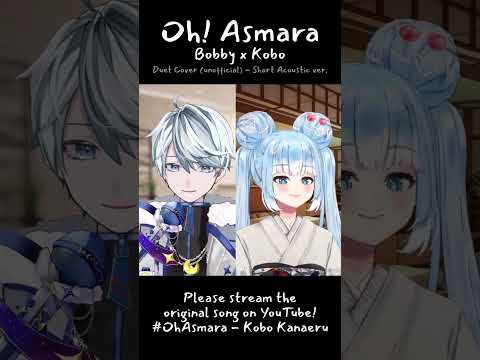Oh! Asmara - Bobby x Kobo (unofficial) #OhAsmara #AeruSeni #Kobo_Kanaeru