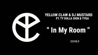 Yellow Claw &amp; DJ Mustard - In My Room (feat. Ty Dolla &amp; Tyga) [Audio]