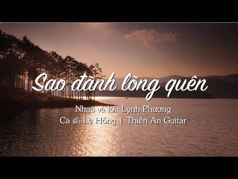 SAO ĐÀNH LÒNG QUÊN