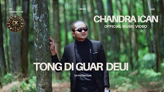 Download lagu CHANDRA ICAN - TONG DI GUAR DEUI mp3