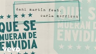 Dani Martin - Que Se Mueran de Envidia (Audio) ft. Carla Morrison