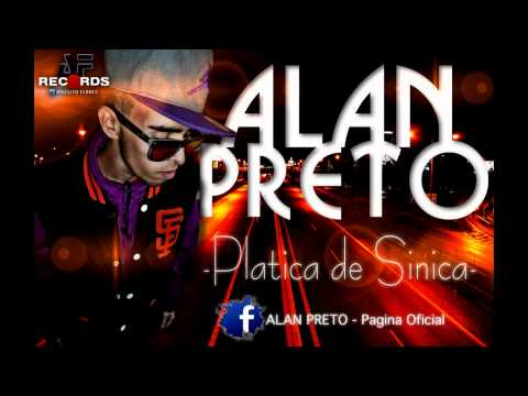 ALAN PRETO - Platica de Sinica ( Prod. By AF Records ) 2013