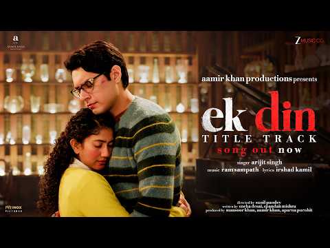 Ek Din - Official Music Video | Arijit Singh | Aamir Khan | Ram Sampath | Irshad Kamil | Ek Din