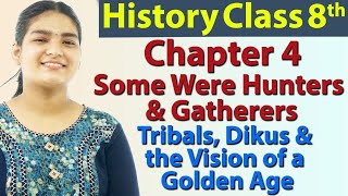 Some Were Hunters & Gatherers, Chapter 4 - Tribals, Dikus & the Vision of a Golden Age - SST Class 8