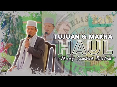 TUJUAN & MAKNA HAUL-AKANG SEMBAH DALEM