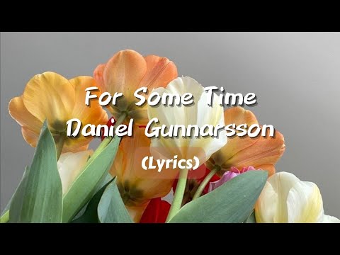 For Some Time - Daniel Gunnarsson【Lyrics】