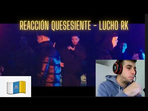 REACCIÓN QUESESIENTE - Lucho RK