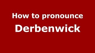 How to pronounce Derbenwick