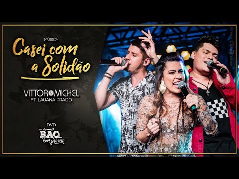 Vittor e Michel - Casei com a Solidão ft. Lauana Prado (Ao Vivo em São Paulo)