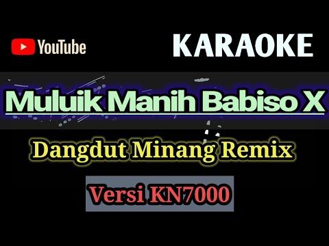 Muluik Manih Babiso - KARAOKE Dangdut Remix Minang Versi KN 7000