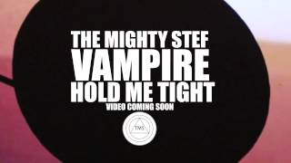 TMS - Vampire, Hold Me Tight. - New Video Coming Soon!!