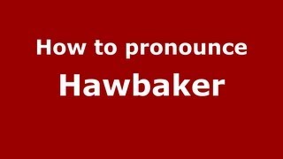 How to pronounce Hawbaker