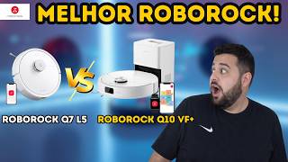 ROBOROCK Q7 L5 vs ROBOROCK Q10 VF+ Qual ROBÔ ASPIRADOR Levar Para Casa?
