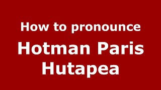 How to pronounce Hotman Paris Hutapea