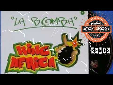 KING AFRICA - LA BOMBA ( REMIX BY MAX DRAGO