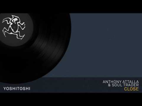 Anthony Attalla and Soul Trader - Close (Out now on Beatport)