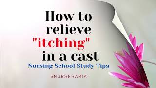 How to relieve itching in a cast | Cast Care | NCLEX Study Tips