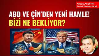 ABD VE ÇİN'DEN YENİ HAMLE! BİZİ NE BEKLİYOR?