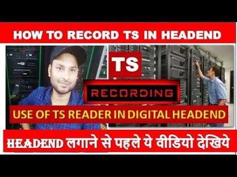 How to Record TS (Transport Stream)  in Digital Headend by information collection