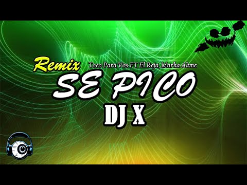 SE PICO (REMIX) - TocoParaVos, El Reja, Marka Akme - DJ X