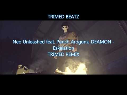 Neo Unleashed feat. Punch Arogunz, DEAMON -  Eskalation (TRIMED REMIX)