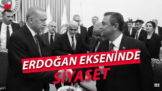 Sİyaset Neden Erdoğan'ın Ekseninde Şekilleniyor?
