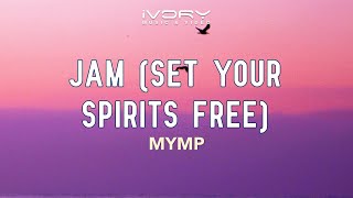 MYMP - Jam (Set Your Spirits Free) (Official Lyric Video)