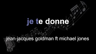 jean⁃jacques goldman &amp; michael jones | je te donne | lyrics | paroles | letra |