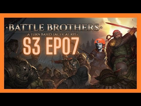 Let's Play Battle Brothers! Campaign 3 (All DLC V/E/M Ironman) - Peasants Arise! Ep 7