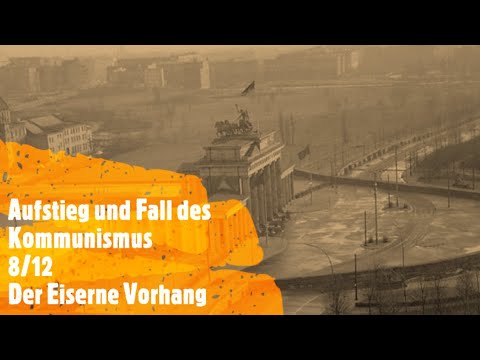 Aufstieg und Fall des Kommunismus 8/12 - Der Eiserne Vorhang