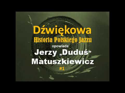 Dźwiękowa Historia Polskiego Jazzu #1 Jerzy Matuszkiewicz