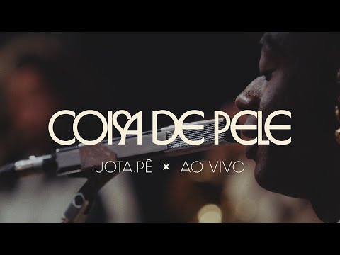 Jota.pê - Coisa de Pele (Ao Vivo)