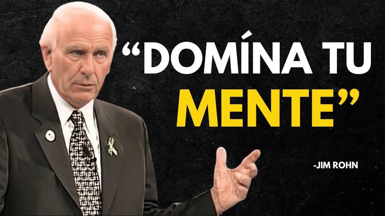 OBLÍGATE A CONTROLAR TU MENTE - Jim Rohn Discurso Motivacional
