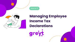 How to Manage Employee Income Tax Declaration on greytHR - A Step-by-Step Guide